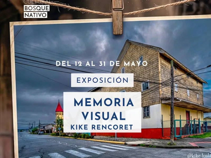 “Memoria Visual”: el rescate de la arquitectura centenaria de Kike Rencoret regresa a Centro Cultural Bosque Nativo