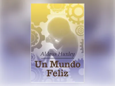 Libros de la Vida: “Un mundo feliz” de Aldous Huxley
