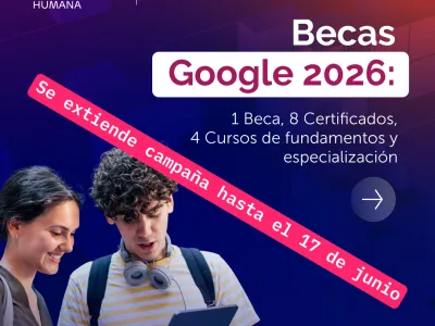 SENCE Extiende Plazo de Postulación a Becas Google 2026 hasta el 17 de Junio